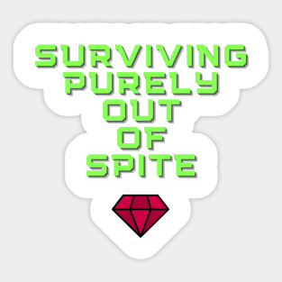 Surviving Purely Out of Spite Sticker